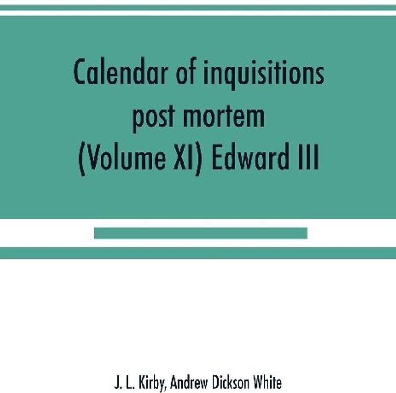 Calendar of inquisitions post mortem and other analogous documents preserved in the Public Record Office (Volume XI) Edward III