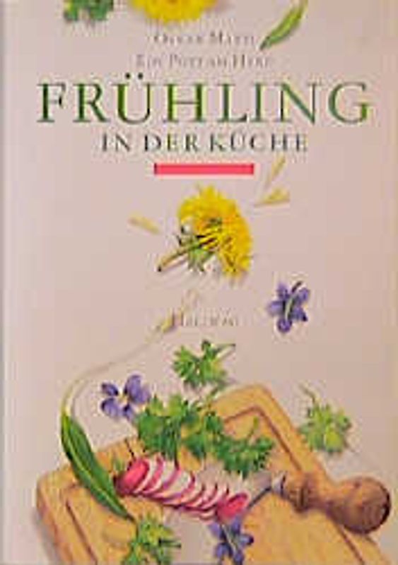 Frühling in der Küche. Ein Poet am Herd