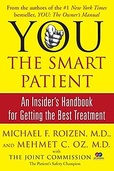 YOU: The Smart Patient: An Insider's Handbook for Getting the Best Treatment