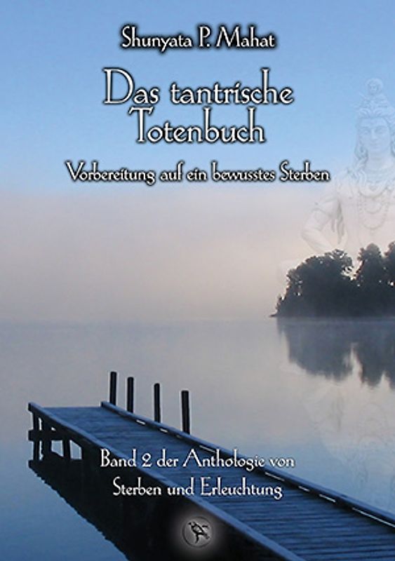 Das tantrische Totenbuch - Vorbereitung auf ein bewusstes Sterben