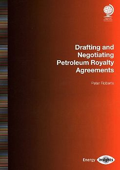 Drafting and Negotiating Petroleum Royalty Agreements
