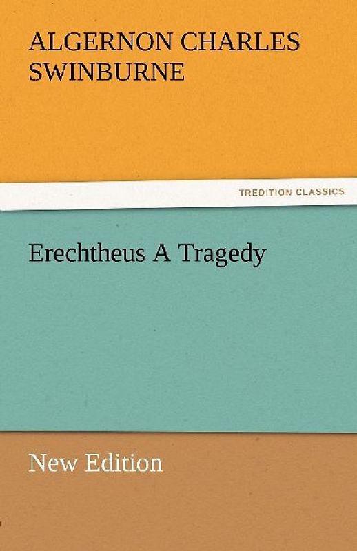 Erechtheus A Tragedy (New Edition)
