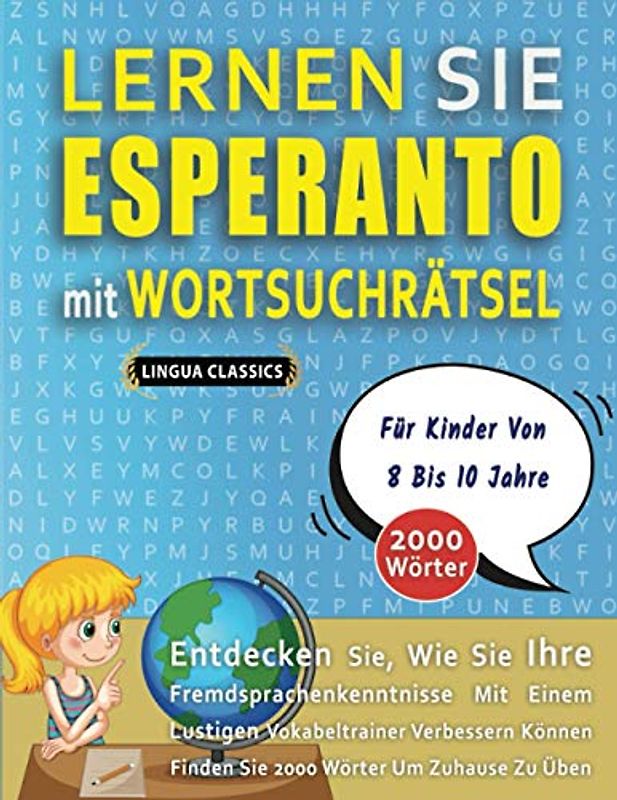 LERNEN SIE ESPERANTO MIT WORTSUCHRÄTSEL FÜR KINDER VON 8 BIS 10 JAHRE - Entdecken Sie, Wie Sie Ihre Fremdsprachenkenntnisse Mit Einem Lustigen ... - Finden Sie 2000 Wörter Um Zuhause Zu Üben