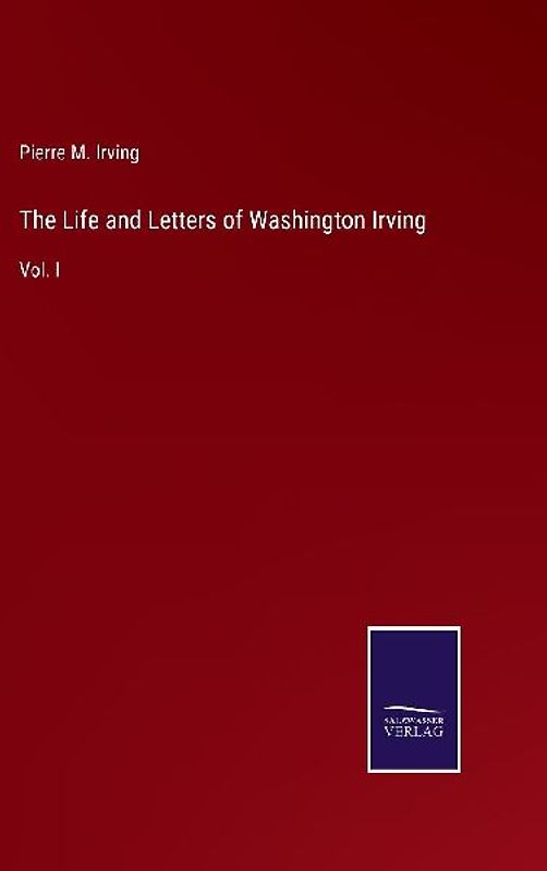 The Life and Letters of Washington Irving
