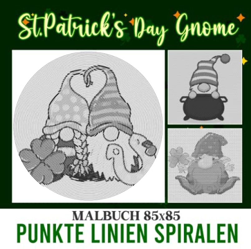 St.Patrick’s Day Gnome Punkte Linien Spiralen Malbuch: Sammlung von 30 gut ausgewählten Bildern über ein Urlaubssymbol zum Ausmalen und Entspannen | ... | Valentinsgeschenke | Geburtstagsgeschenke