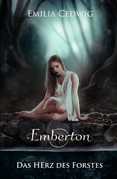 Emberton: Das Herz des Forstes (Emberton und Taleán, Band 1)