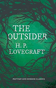 The Outsider (Fantasy and Horror Classics); With a Dedication by George Henry Weiss