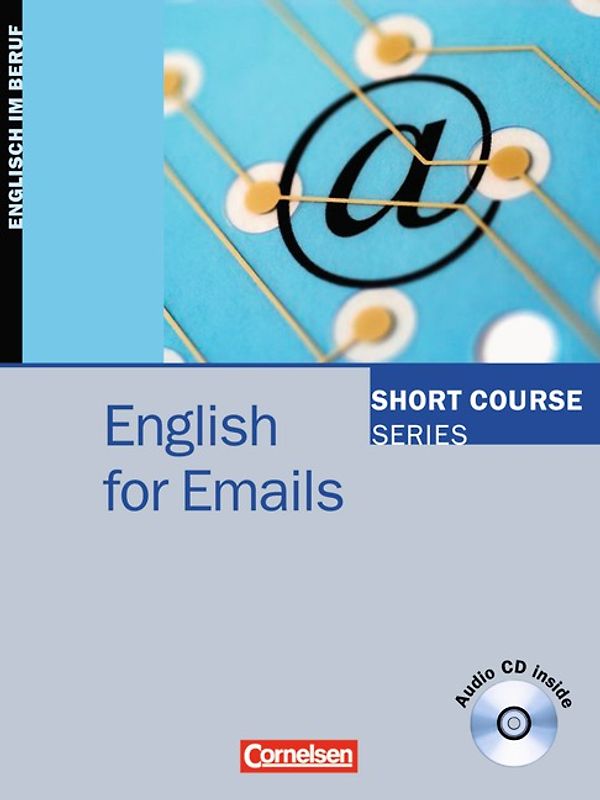 Short Course Series. Englisch im Beruf / B1-B2 - English for Emails