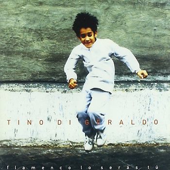 Tino di Geraldo - Flamenco Lo Seras Tu