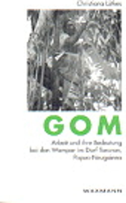 Gom - Arbeit und ihre Bedeutung bei den Wampas im Dorf Tararan, Papua-Neuguinea