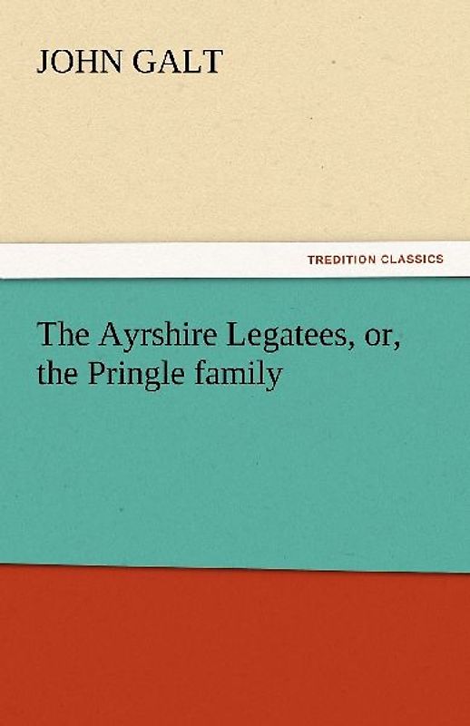 The Ayrshire Legatees, or, the Pringle family