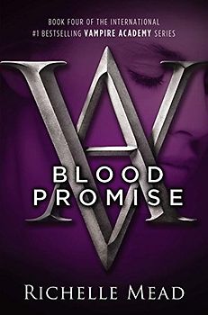 Blood Promise: A Vampire Academy Novel - Richelle Mead