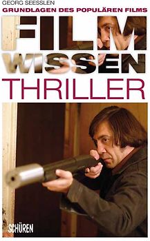Filmwissen: Thriller. Grundlagen des populären Films