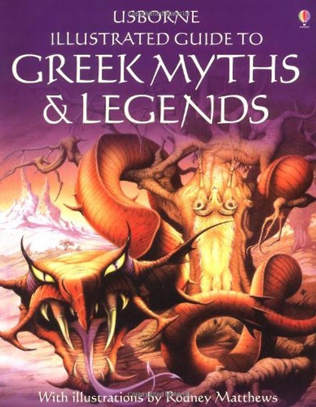 Greek Myths and Legends (Usborne Illustrated Guide to)