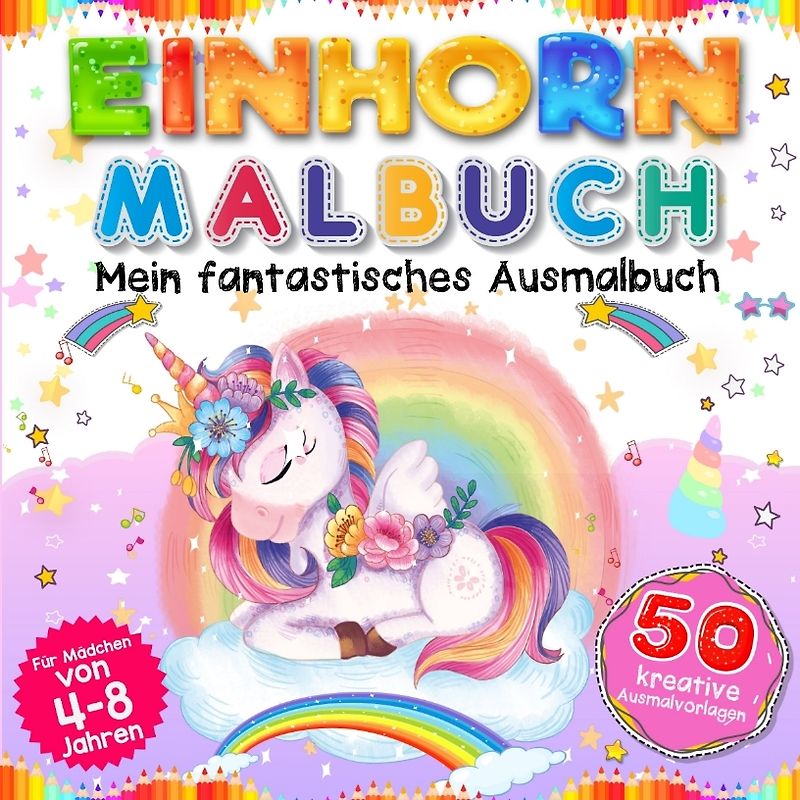 Einhorn Malbuch - Mein fantastisches Ausmalbuch für Mädchen ab 4 Jahre