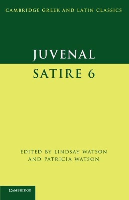Juvenal: Satire 6 (Cambridge Greek and Latin Classics)