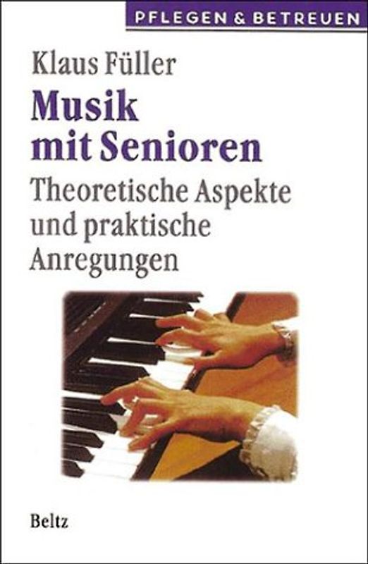 Musik mit Senioren. Theoretische Aspekte und praktische Anregungen