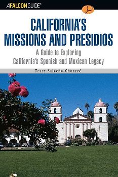 A FalconGuide® to California's Missions and Presidios