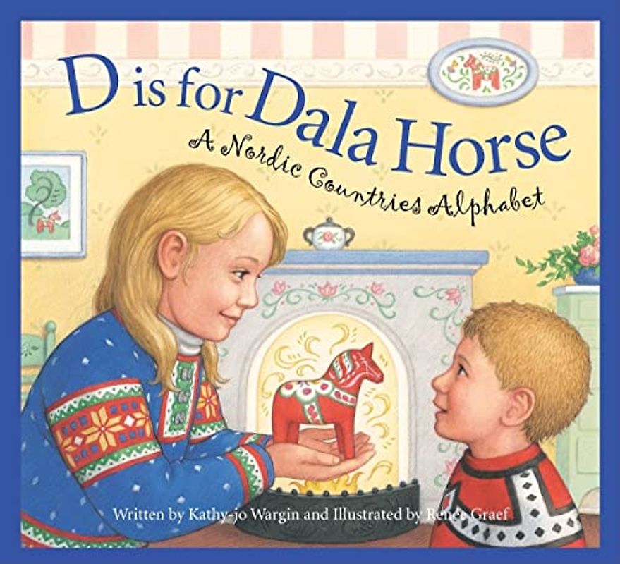 D Is for Dala Horse: A Nordic Countries Alphabet (Discover the World)