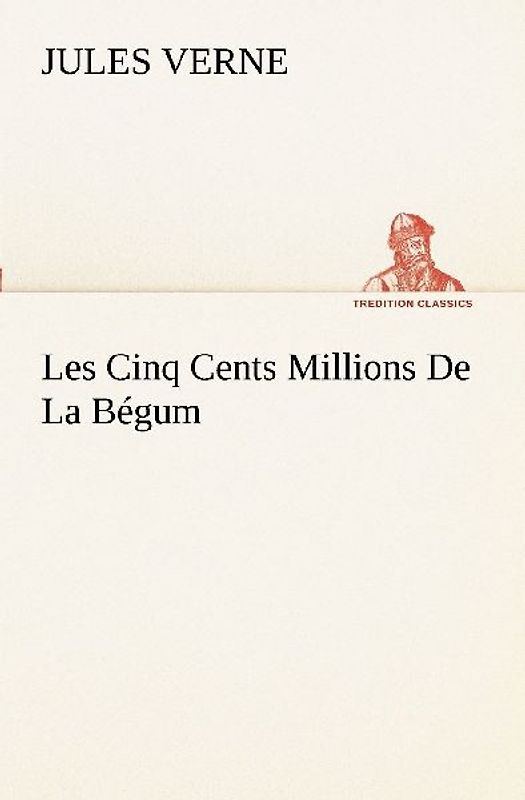 Les Cinq Cents Millions De La Bégum