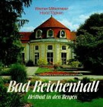 Ein Staatsbad in den Bergen. Staatsbad Bad Reichenhall
