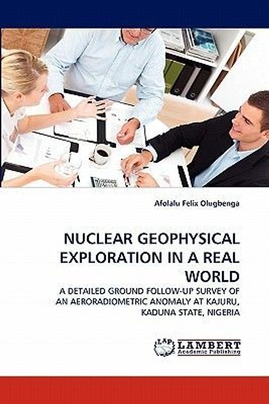 NUCLEAR GEOPHYSICAL EXPLORATION IN A REAL WORLD