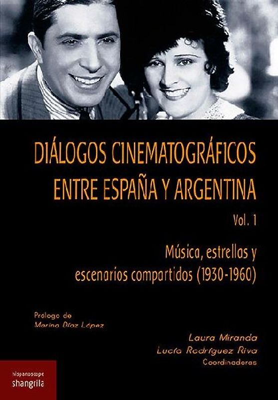 Diálogos cinematográficos entre España y Argentina 1 : música, estrellas y escenarios compartidos, 1930-1969