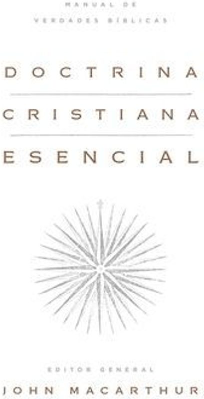 Doctrina Cristiana Esencial: Manual de Verdades Bíblicas (Essential Christian Doctrine: A Handbook of Biblical Truth)