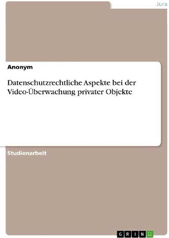 Datenschutzrechtliche Aspekte bei der Video-Überwachung privater Objekte