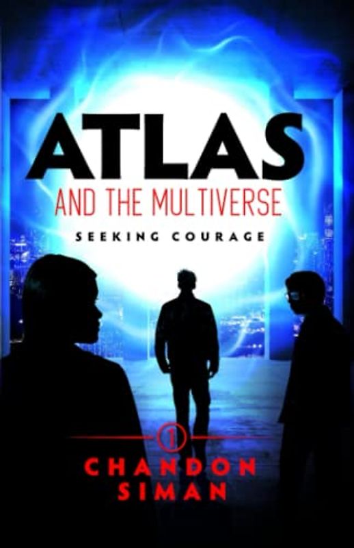 Atlas and the Multiverse: Seeking Courage (Atlasverse, Band 1)
