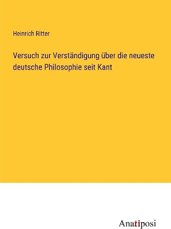 Versuch zur Verständigung über die neueste deutsche Philosophie seit Kant