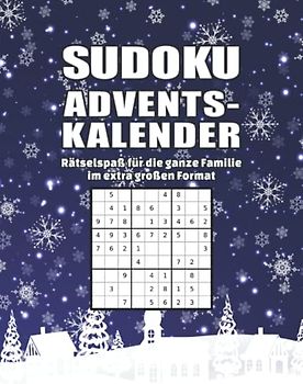 Sudoku Adventskalender: Rätselspaß für die ganze Familie I Liebevoll gestalteter großer Adventskalender I Mit 144 Sudokus von Leicht bis Schwer I Inkl. Anleitungen und Lösungen