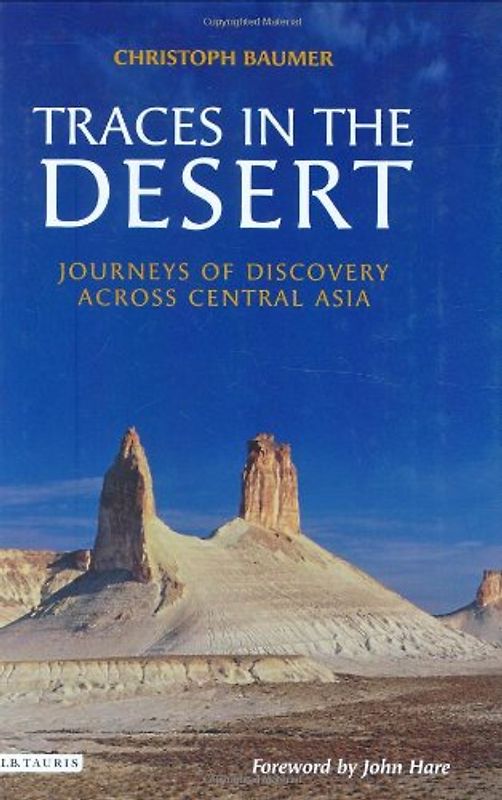 Hare, John - Traces in the Desert: Journeys of Discovery Across Central Asia