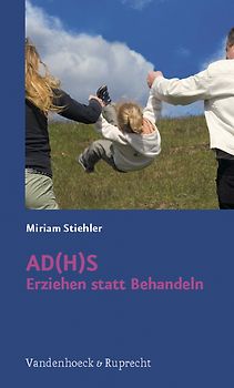 AD(H)S – Erziehen statt Behandeln