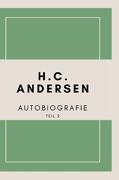 Autobiografie von H. C. Andersen (Teil 2)
