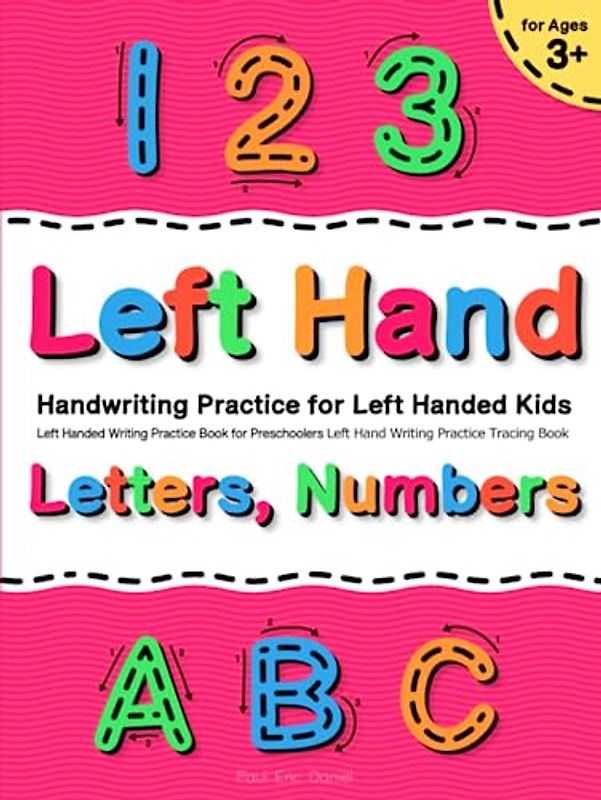 Handwriting Practice for Left Handed Kids Ages 3+ | Left Handed Writing Practice Book for Preschoolers: Letters, Numbers Left Hand Writing Practice ... Ages 3+ | Letters, Numbers Tracing Books)