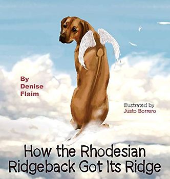How The Rhodesian Ridgeback Got Its Ridge (I Am Wonderfully Me, Band 2)