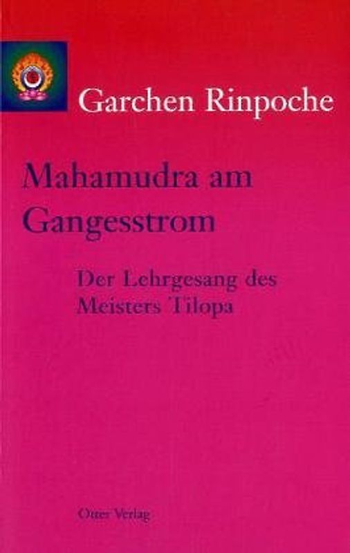 Mahamudra am Gangesstrom. Der Lehrgesang des Meisters Tilopa