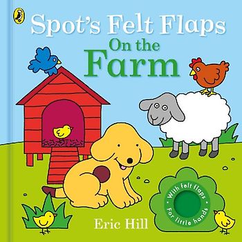 Spot's Felt Flaps: On the Farm