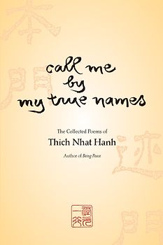 Call Me by My True Names - The Collected Poems of Thich Nhat Hanh