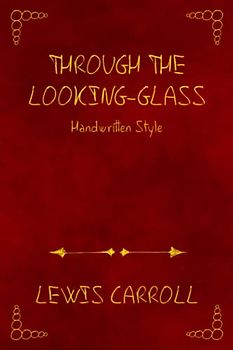 Through the Looking-Glass - Handwritten Style