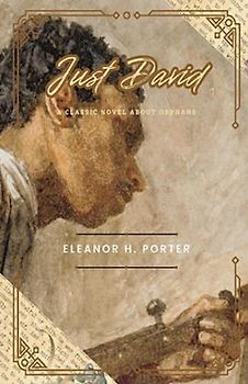 Just David: A Classic Novel about Orphans (Annotated)