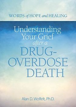 Understanding Your Grief After a Drug-Overdose Death