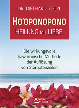 Ho’oponopono - Heilung mit Liebe