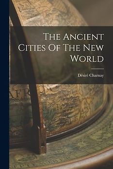 The Ancient Cities Of The New World