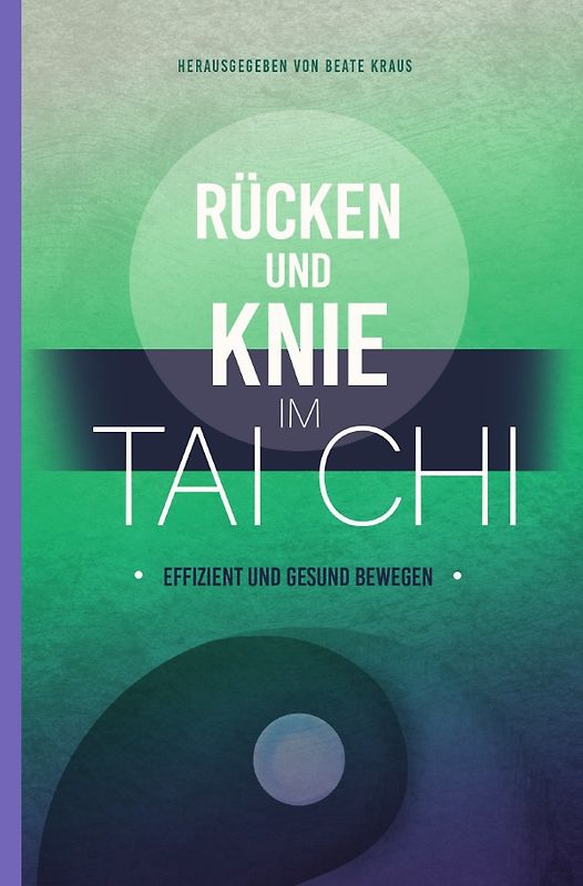 Rücken und Knie im Tai Chi: effizient und gesund bewegen