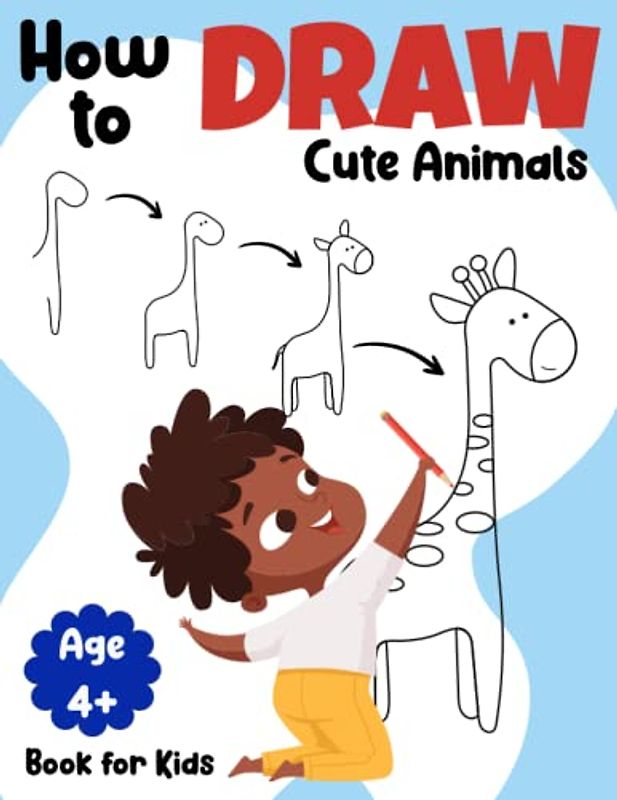 How to Draw Animals Step by Step: Simple, Easy and Fun Guide to Drawing Cute Animals for Kids