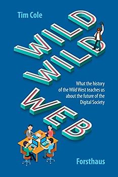 Wild Wild Web: What the history of the Wild West teaches us about the future of the Digital Society