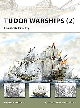 Tudor Warships (2): Elizabeth I's Navy (New Vanguard, Band 149)