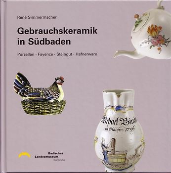 Gebrauchskeramik in Südbaden. Porzellan Baden-Baden, Fayence Durlach, Steingut Durlach, Emmendingen, Hornberg, Villingen, Zell a.H., Hafnerware Kandern. Eine Ausstellung des Badischen Landesmuseums im Keramikmuseum Staufen vom 7. Juli bis 30. November 2002